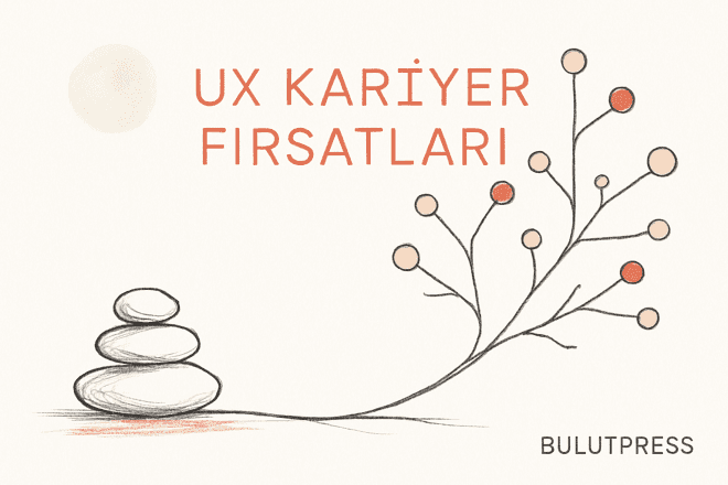 İş İlanına Bakmadan UX Fırsatı Bulmanın Yolları