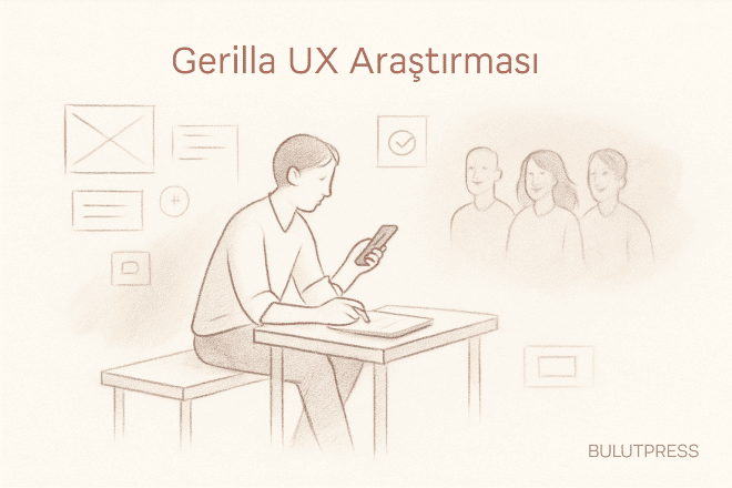 Gerilla UX araştırması ne söyler, ne söylemez