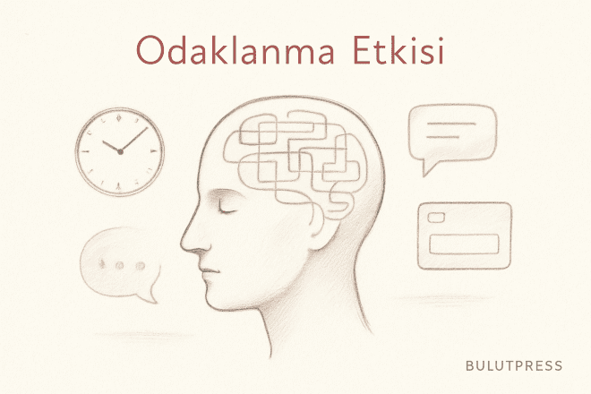 Odaklanma etkisi: neden listesini uzatmak niye yetmez