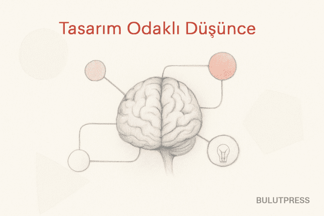 Tasarım Odaklı Düşünme: Empatiden Prototipe, Yöntemin Sınırlarıyla Birlikte