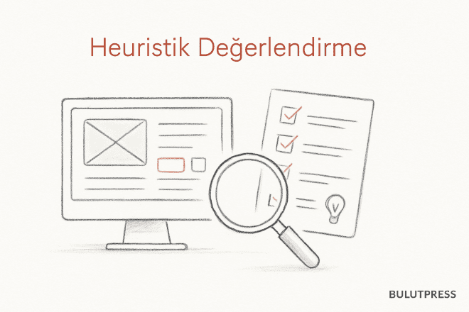 Heuristik Değerlendirme Nasıl Yapılır, Nerede Durur?
