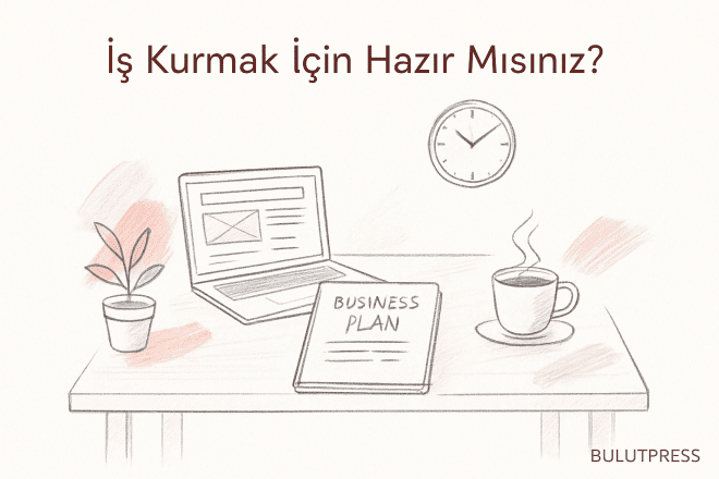 İş Kurma Zamanı: Birikim, Tahsilat Vadesi ve İlk Müşteri