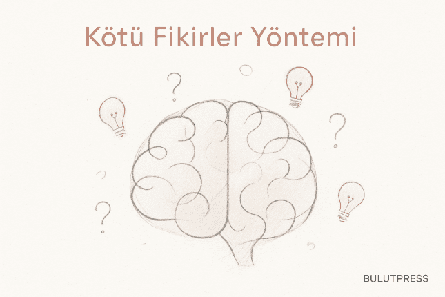Kötü Fikirler Yöntemi: Tıkanan Beyin Fırtınasını Açmak