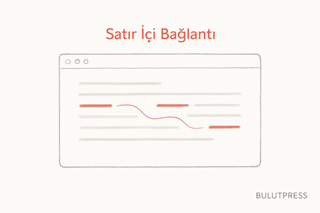 Satır İçi Bağlantı: Linki Nereye Koymalı, Nereye Koymamalı