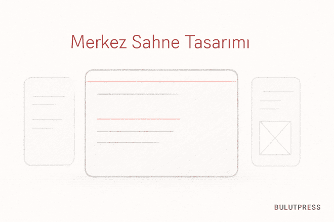 Merkez Sahne Tasarımı: Ana Panel Ekranın Ne Kadarını Kaplamalı?