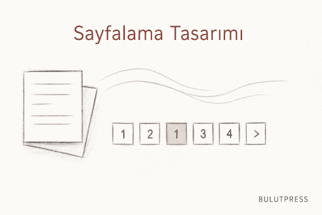 Pagination Tasarımı: Sayfalama Ne Zaman İşe Yarar