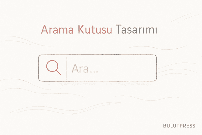 Arama Kutusu Tasarımı: Görünürlük, Kısayol ve Sorgu Performansı