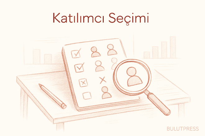 Katılımcı Seçimi Hataları ve Çalışan Veri Kalitesi Kontrolleri