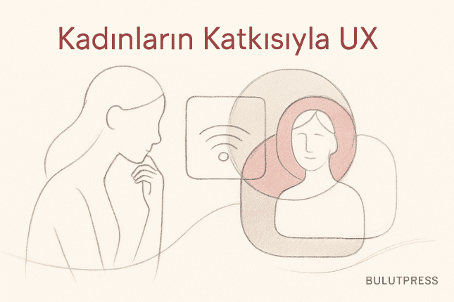UX Tasarımına Yön Veren 8 Kadın ve Bıraktıkları Dersler