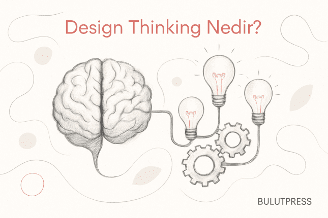 Design Thinking: Yöntemin İşe Yaradığı ve Yaramadığı Yerler