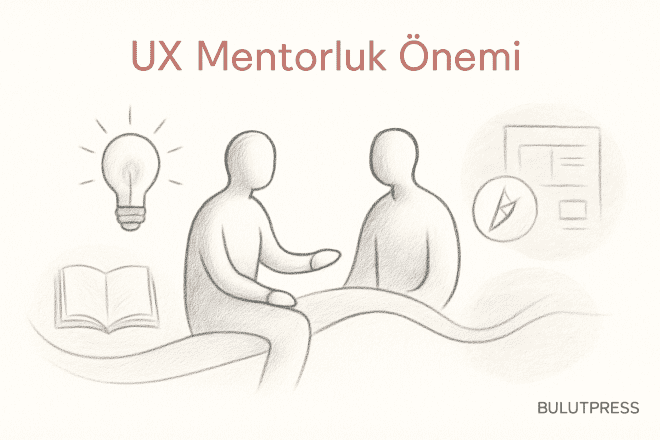 UX'te Mentor Seçimi ve İşe Yarayan Geri Bildirim