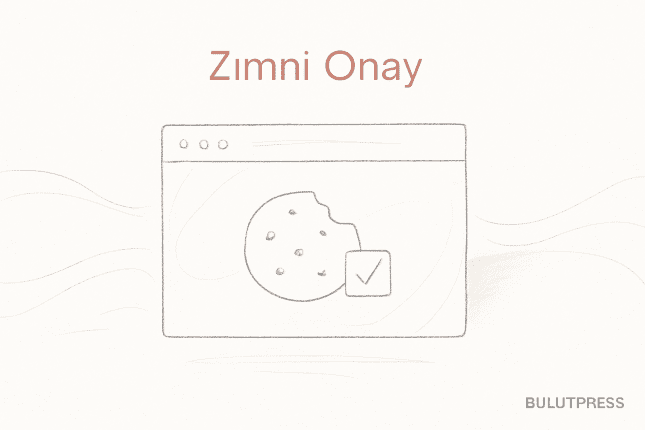 Zımni Onay: Neden Onay Sayılmaz, Yerine Ne Konur