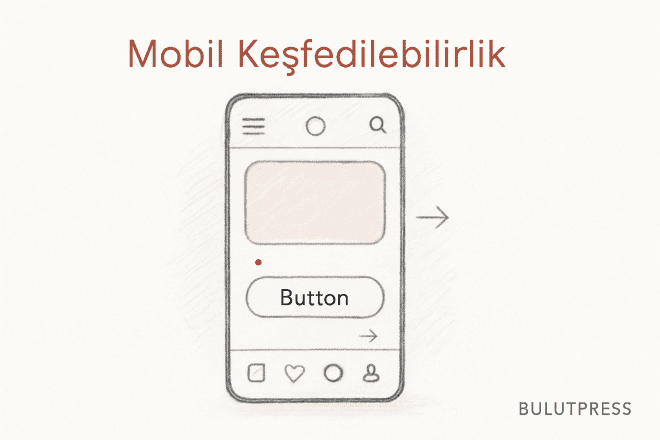 Mobil Arayüzde Görünürlük Bütçesi ve Öğrenme Eğrisi
