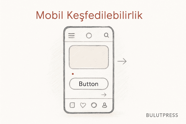 Mobilde Keşfedilebilirlik ve Öğrenilebilirlik Neden Çatışır