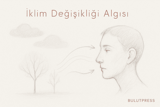 İklim Değişikliğine Geç Tepki: Algı Sorunu mu, Çıkar Sorunu mu?