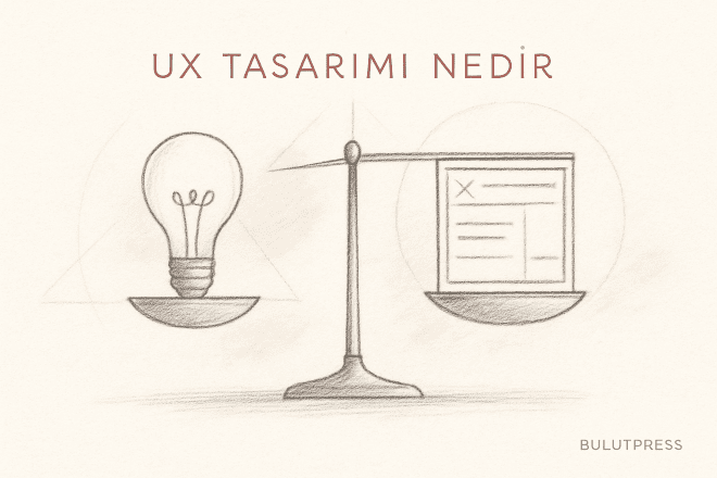 UX Tasarımcı Olmak: Alanın Artıları ve Konuşulmayan Sınırları