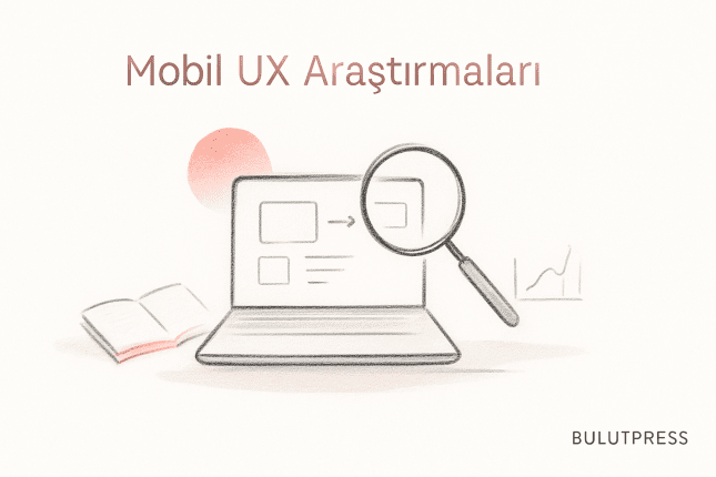 Mobil UX Araştırması: Hangi Yöntem Hangi Soruya Cevap Verir