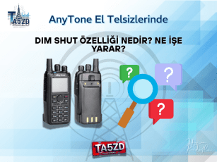 AnyTone El Telsizlerinde DIM Shut Özelliği Nedir? Ne İşe Yarar?