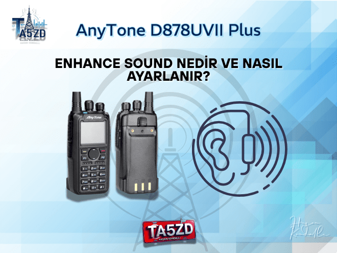 AnyTone D878UVII Plus Enhance Sound Ayarı | Geliştirilmiş Ses Rehberi