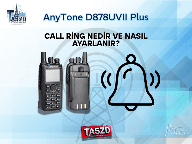 AnyTone D878UVII Plus Call Ring Ayarı | Çağrı Zili Rehberi
