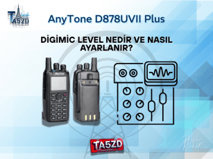 AnyTone D878UVII Plus’ta DigiMic Level Nedir ve Nasıl Ayarlanır?