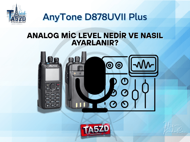 AnyTone D878UVII Plus Analog Mic Level Ayarı | Mikrofon Hassasiyeti Rehberi