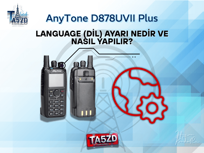 AnyTone D878UVII Plus Language Ayarı | Dil Seçimi Rehberi