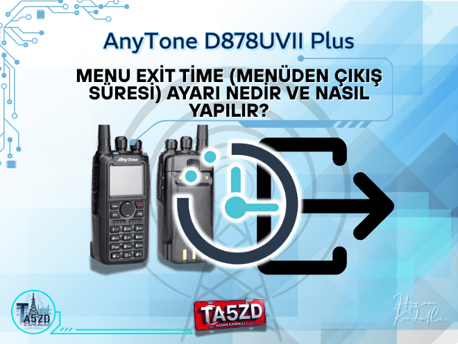 AnyTone D878UVII Plus Menu Exit Time Ayarı | Menüden Otomatik Çıkış Süresi Rehberi