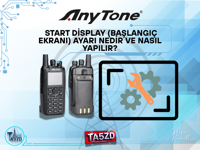 AnyTone D878UVII Plus Start Display Ayarı | Başlangıç Ekranı Kişiselleştirme Rehberi
