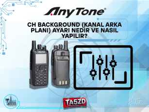 AnyTone D878UVII Plus’ta CH Background (Kanal Arka Planı) Ayarı Nedir ve Nasıl Yapılır?