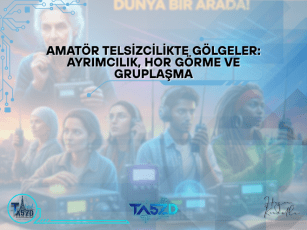 Amatör Telsizcilikte Ayrımcılık ve Gruplaşma: Çözümler