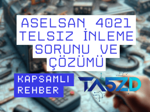 Aselsan 4021 Telsiz İnleme Sorunu ve Çözümü | Kapsamlı Rehber