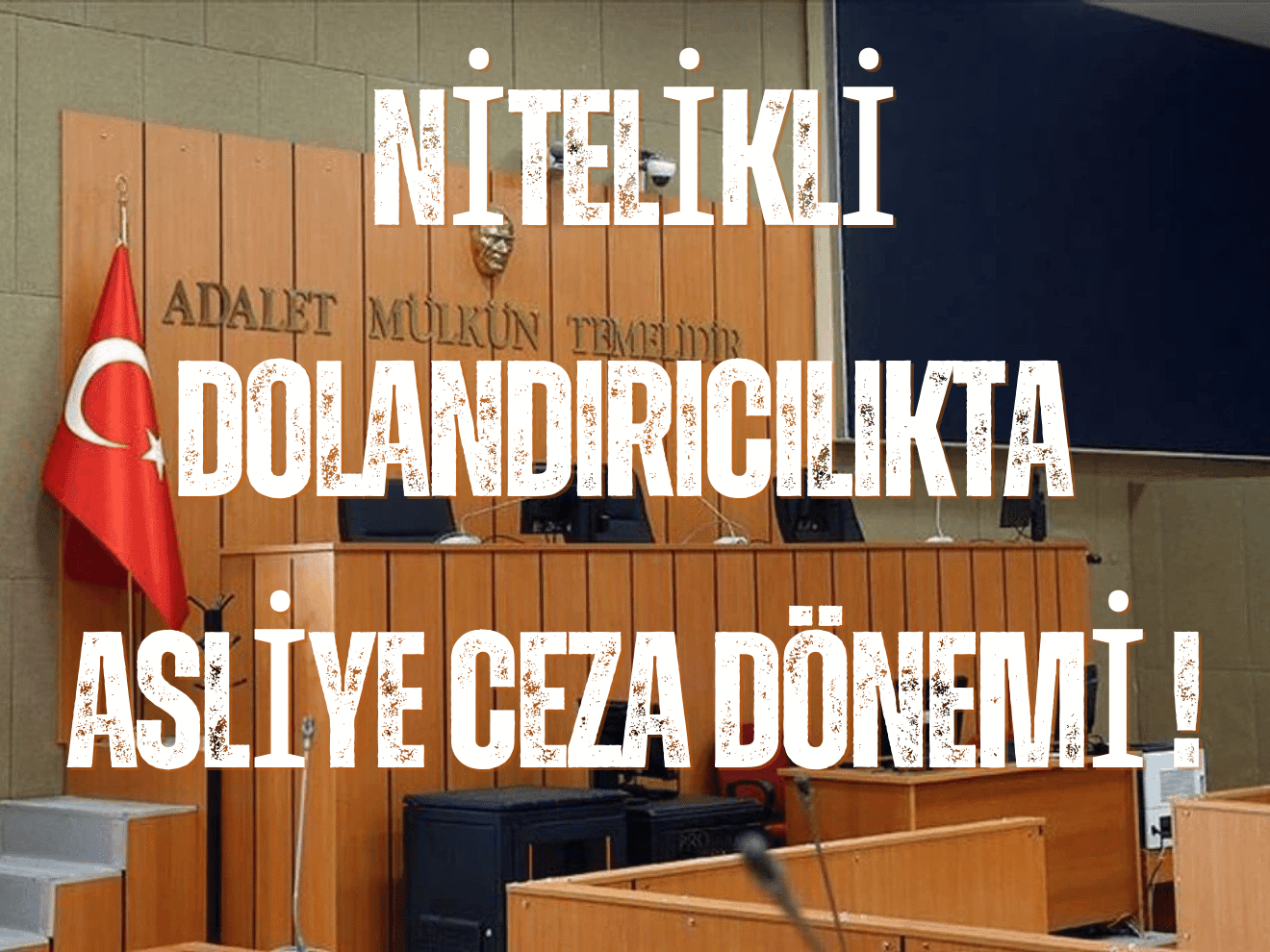 Nitelikli Dolandırıcılık Suçlarında Asliye Ceza Dönemi