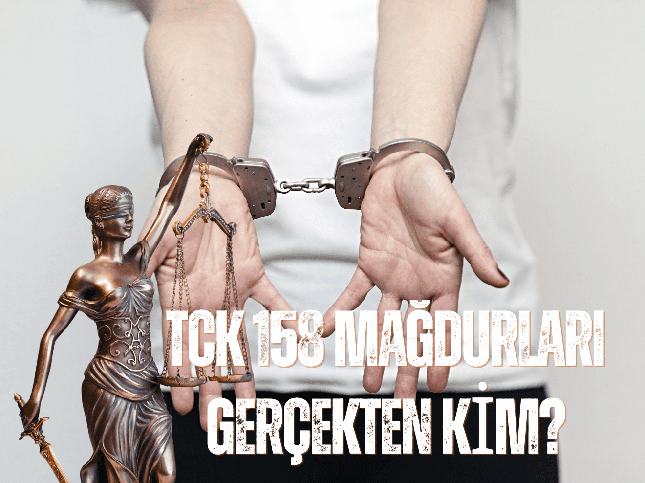 TCK 158 Mağdurları Gerçekten Kim?