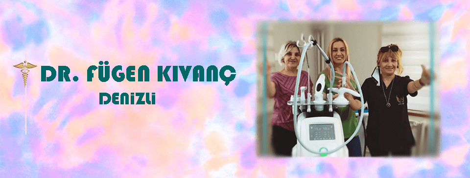 Dr. Fügen Kıvanç / Denizli