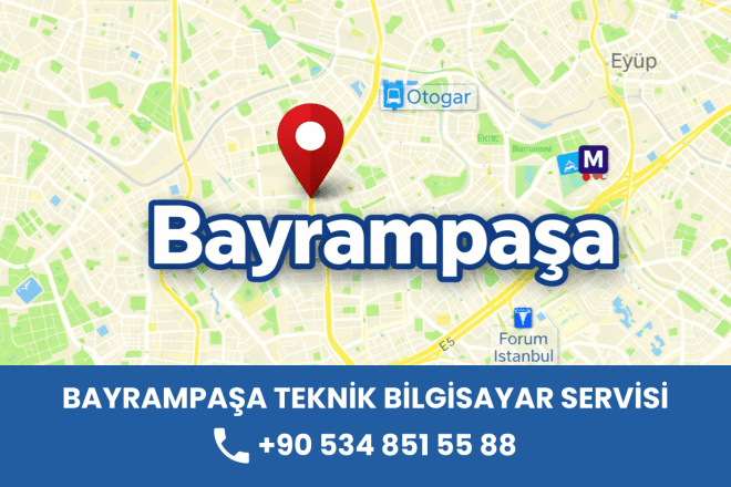 Bayrampaşa Teknik Bilgisayar Servisi | Tamir, Bakım ve Destek