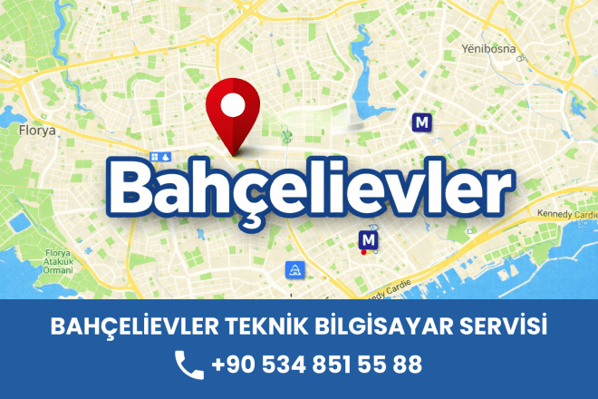 Bahçelievler Teknik Bilgisayar Servisi