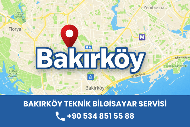 Bakırköy Teknik Bilgisayar Servisi