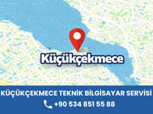 Küçükçekmece Teknik Bilgisayar Servisi