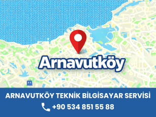 Arnavutköy Teknik Bilgisayar Servisi