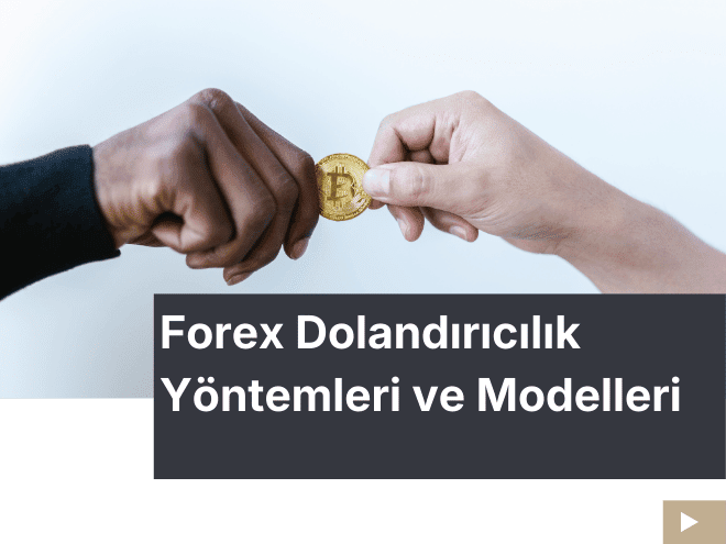 Yaygın Forex Dolandırıcılığı Yöntemleri ve Kullanılan Modeller
