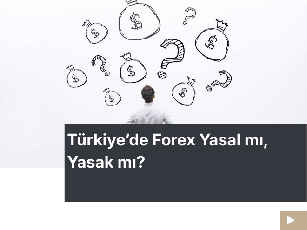 Türkiye’de Forex Yasal mı, Yasak mı?