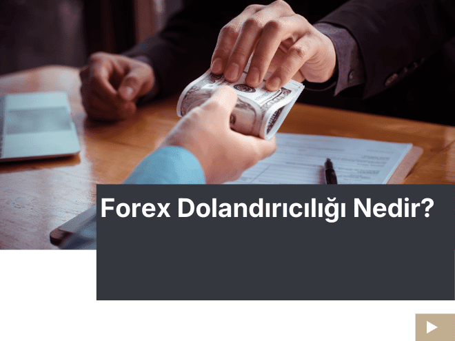 Forex Dolandırıcılığı Nedir? | Yaygın Senaryolar ve Hukuki Çerçeve