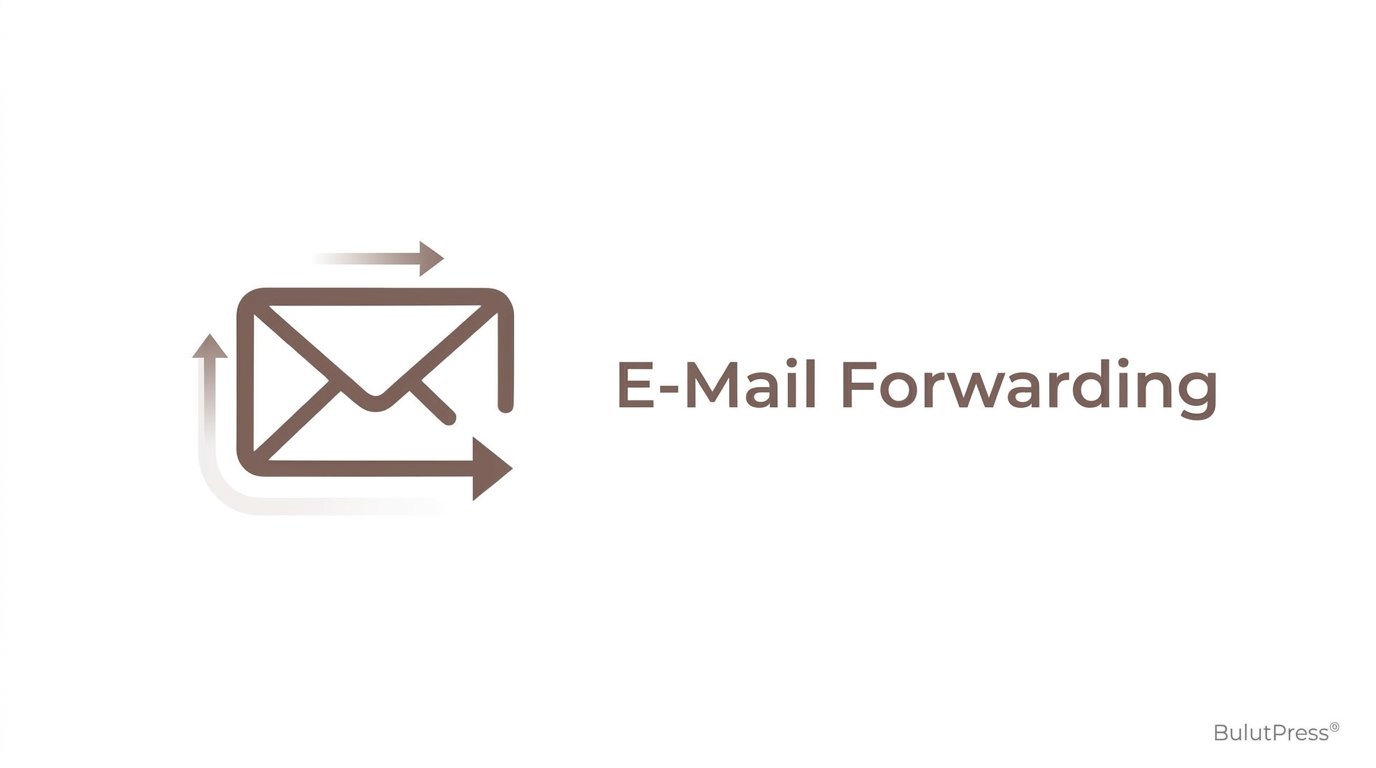 Email Yönlendirme Nasıl Yapılır