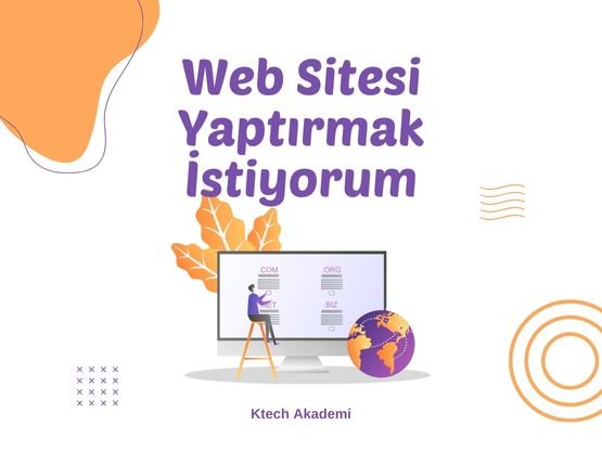 Web Sitesi Yaptırmak İstiyorum | Web Sitesi Kurmak Kaça Mal Olur ?