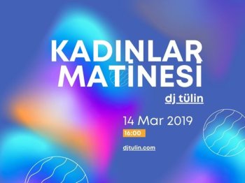 DJ Tülin Kadınlar Matinesi Etkinliğinde