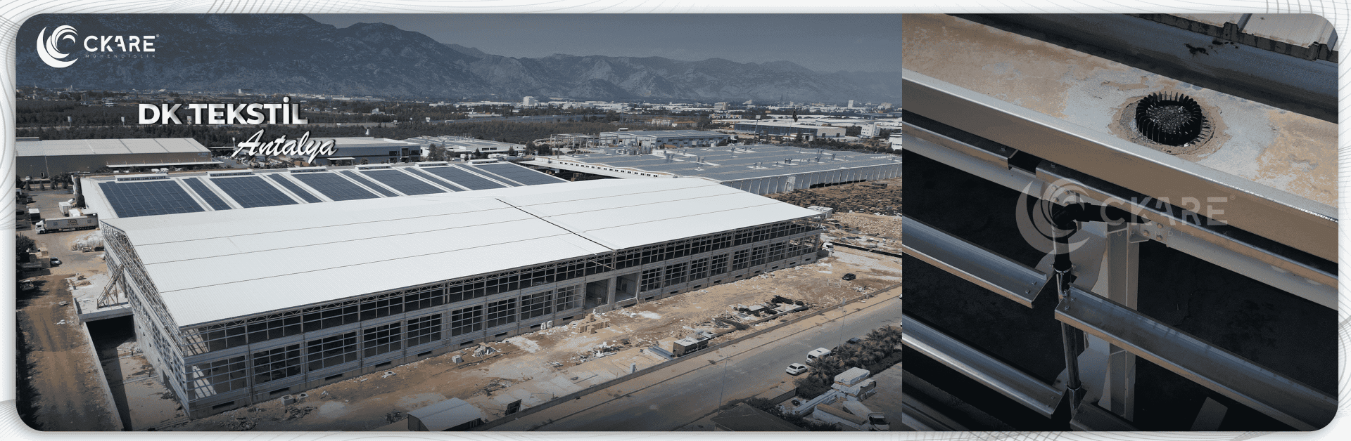 DK Tekstil Antalya Organize Sanayi Bölgesi 16.500 m2 Yeni Fabrika Binası Sifonik Çatı Yağmur Suyu Drenaj Sistemi - CKare Mühendislik