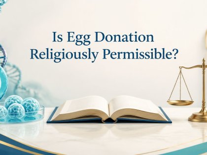 Is Egg Donation Religiously Permissible? Faiths Mapped