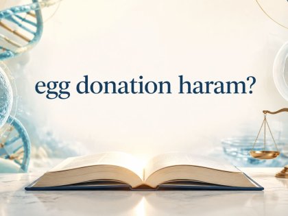 Is Egg Donation “Haram”? Islamic Views Compared Fairly