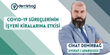 Covid-19 Süreçlerinin İşyeri Kiralarına Etkisi